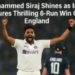 Mohammed Siraj Shines as India Secures Thrilling 6-Run Win Over England