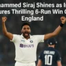 Mohammed Siraj Shines as India Secures Thrilling 6-Run Win Over England