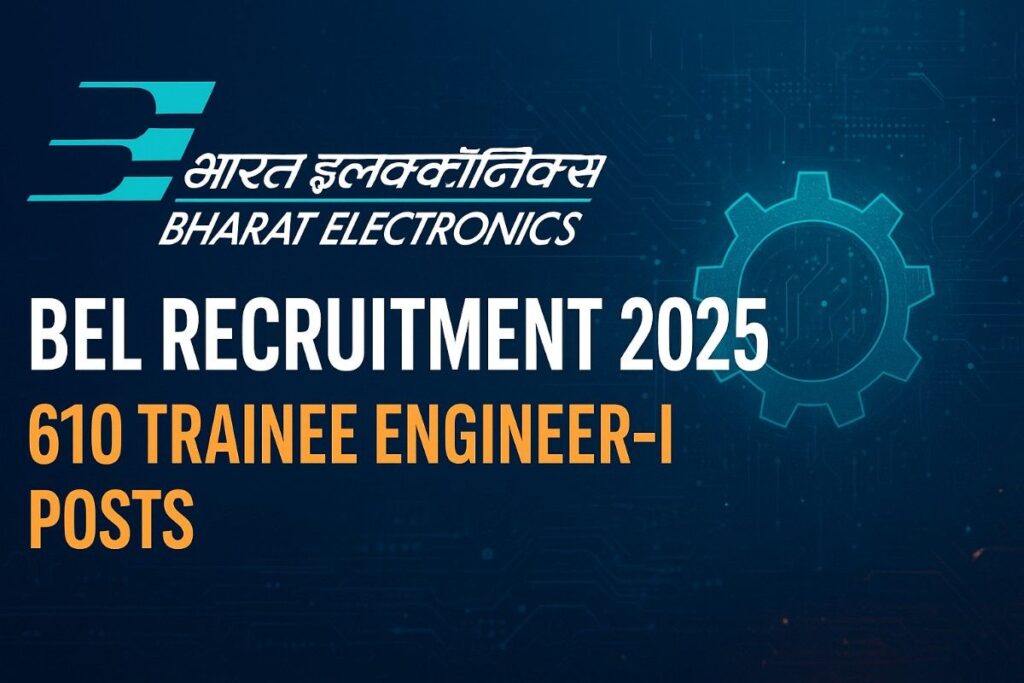 BEL Recruitment 2025 Announces 610 Trainee Engineer-I Vacancies — A Great Opportunity for jobs for B.Sc, BE B.Tech Graduates