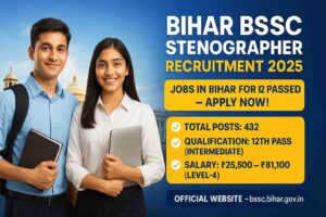 Jobs in Bihar for 12th passed, Bihar BSSC Stenographer Recruitment 2025: 432 Vacancies for 12th Pass Candidates